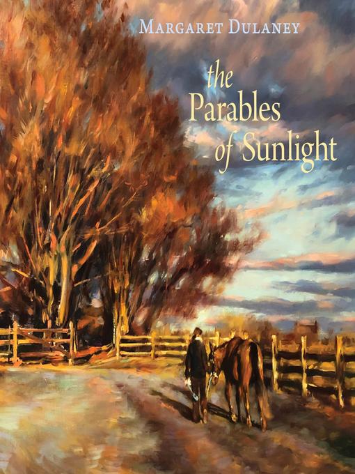 Title details for The Parables of Sunlight by Margaret Dulaney - Available